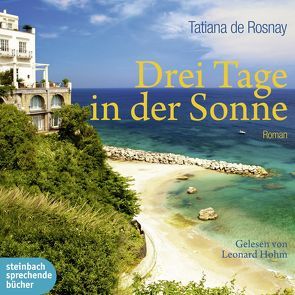 Drei Tage in der Sonne von de Rosnay,  Tatiana, Hohm,  Leonard, Kaps,  Angelika