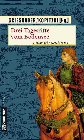 Drei Tagesritte vom Bodensee von Grieshaber,  Barbara, Kopitzki,  Siegmund