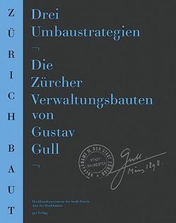 Drei Umbaustrategien von Beckel,  Inge, Boesch,  Elisabeth, Boesch,  Martin, Gutbrod,  Christina, Hauser,  Andreas, Helfenstein,  Heinrich, Hochbaudepartement der Stadt Zürich,  Amt für Hochbauten, Lindt,  Ueli, Manz,  René, Martelli,  Kathrin, Schiess,  Rita, Schweingruber,  Klaus, Stalder,  Theodor, Strebel,  Ernst, Tropeano,  Ruggero