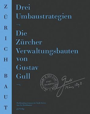 Drei Umbaustrategien von Beckel,  Inge, Boesch,  Elisabeth, Boesch,  Martin, Gutbrod,  Christina, Hauser,  Andreas, Helfenstein,  Heinrich, Hochbaudepartement der Stadt Zürich,  Amt für Hochbauten, Lindt,  Ueli, Manz,  René, Martelli,  Kathrin, Schiess,  Rita, Schweingruber,  Klaus, Stalder,  Theodor, Strebel,  Ernst, Tropeano,  Ruggero