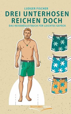 Drei Unterhosen reichen doch von Fischer,  Dr. Ludger