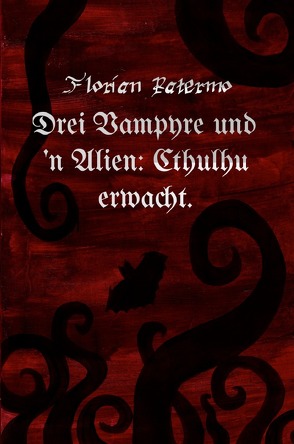 Drei Vampyre und ’n Alien: Cthulhu erwacht. von Patermo,  Florian