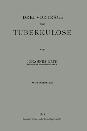 Drei Vorträge über Tuberkulose von Orth,  Johannes