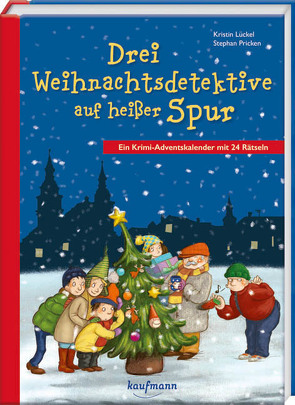 Drei Weihnachtsdetektive auf heißer Spur. Ein Krimi-Adventskalender mit 24 Rätseln von Lückel,  Kristin, Pricken,  Stephan