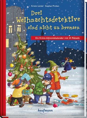 Drei Weihnachtsdetektive sind nicht zu bremsen. Ein Krimi-Adventskalender mit 24 Rätseln von Lückel,  Kristin, Pricken,  Stephan