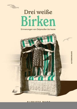 Drei weiße Birken von Biografin,  Sarah Rubal, Jung,  Renate, LÜ-Media, Petermann,  Sebastian, Ruge,  Elfriede, Wenzel,  Rene