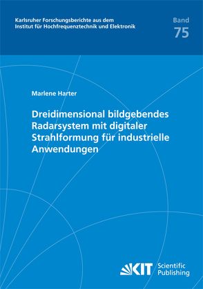 Dreidimensional bildgebendes Radarsystem mit digitaler Strahlformung für industrielle Anwendungen von Harter,  Marlene