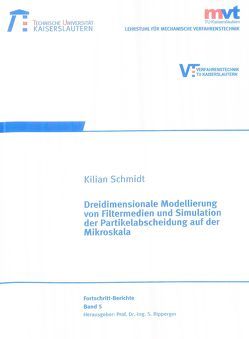 Dreidimensionale Modellierung von Filtermedien und Simulation der Partikelabscheidung auf der Mikroskala von Schmidt,  Kilian