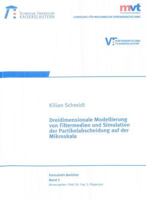 Dreidimensionale Modellierung von Filtermedien und Simulation der Partikelabscheidung auf der Mikroskala von Schmidt,  Kilian