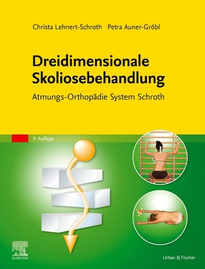 Dreidimensionale Skoliosebehandlung von Auner-Gröbl,  Petra, Lehnert-Schroth,  Christa