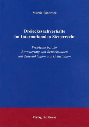 Dreieckssachverhalte im Internationalen Steuerrecht von Ribbrock,  Martin