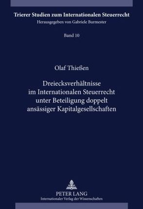 Dreiecksverhältnisse im Internationalen Steuerrecht unter Beteiligung doppelt ansässiger Kapitalgesellschaften von Thiessen,  Olaf