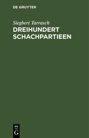 Dreihundert Schachpartieen von Tarrasch,  Siegbert