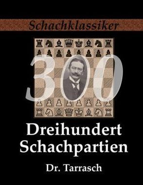 Dreihundert Schachpartien von Rudolph,  Jens-Erik, Tarrasch,  Siegbert