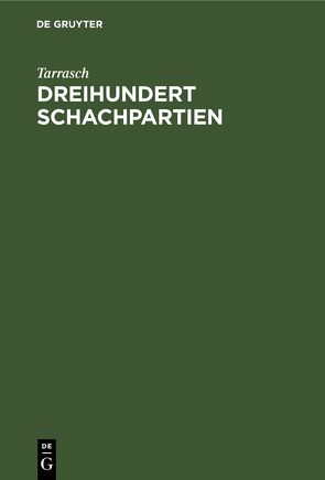 Dreihundert Schachpartien von Tarrasch,  ...