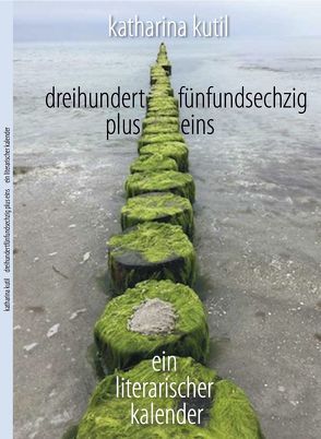 dreihundertfünfundsechzig plus eins von Kutil,  Katharina