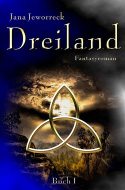 Dreiland-Trilogie / Dreiland I von Jeworreck,  Jana