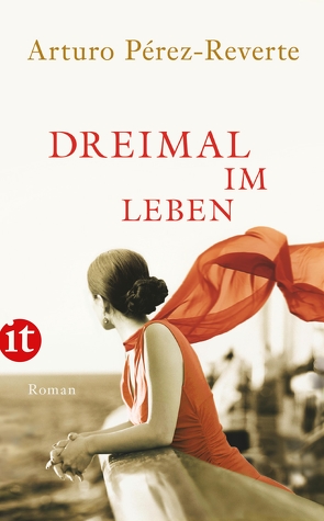 Dreimal im Leben von Pérez-Reverte,  Arturo, Zickmann,  Petra
