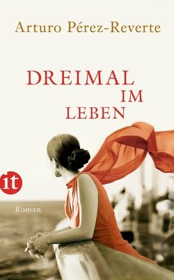 Dreimal im Leben von Pérez-Reverte,  Arturo, Zickmann,  Petra