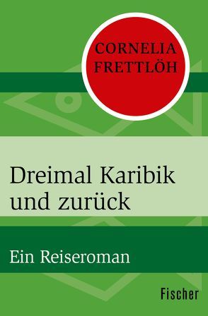 Dreimal Karibik und zurück von Frettlöh,  Cornelia