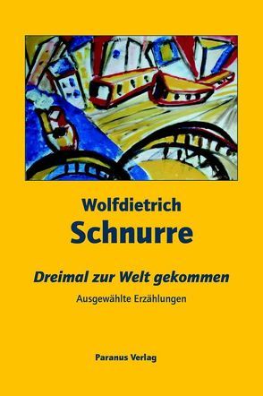 Dreimal zur Welt gekommen von Bremer,  Fritz, Kunert,  Guenter, Schnurre,  Marina, Schnurre,  Wolfdietrich