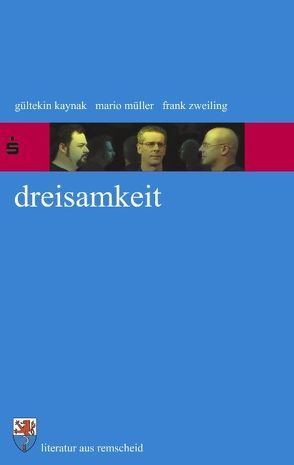 Dreisamkeit von Kaynak,  Gültekin, Müller,  Mario, Zweiling,  Frank