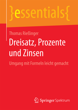 Dreisatz, Prozente und Zinsen von Rießinger,  Thomas