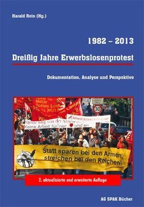 Dreißig Jahre Erwerbslosenprotest 1982 – 2013 von Allex,  Anne, B.,  Thilo, Bättig,  Michael, Ditzler,  Christoph, Droegsler,  Marion, Garms,  Hinrich, Griesser,  Markus, Jansen,  Soren, Jirku,  Bernhard, Kantelhardt,  Uwe, Künkler,  Martin, Mäder,  Ueli, Mair,  Martin, Neumann,  Gerd-Erich, Nowak,  Peter, Rausch,  Karin, Rein,  Harald, Rousseau,  Michel, Scherer,  Wolfgang, Schmitthenner,  Horst, Schu,  Edgar, Sirmoglu,  Avji, Wompel,  Mag