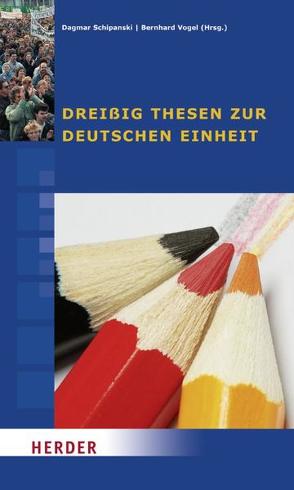 Dreißig Thesen zur Deutschen Einheit von Borchard,  Michael, Jesse,  Eckhard, Pasler,  Stefanie, Schipanski,  Dagmar, Stroppe,  Lutz, Touché,  Anna, Vogel,  Bernhard, Wilke,  Manfred