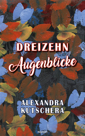 Dreizehn Augenblicke von Kutschera,  Alexandra