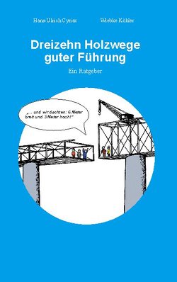 Dreizehn Holzwege guter Führung von Cyriax,  Hans-Ulrich, Köhler,  Wiebke