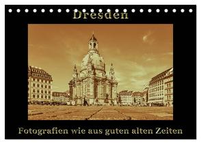 Dresden – Fotografien wie aus guten alten Zeiten (Tischkalender 2024 DIN A5 quer), CALVENDO Monatskalender von Kirsch,  Gunter