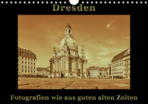 Dresden – Fotografien wie aus guten alten Zeiten (Wandkalender 2021 DIN A4 quer) von Kirsch,  Gunter