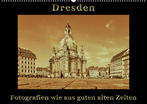 Dresden – Fotografien wie aus guten alten Zeiten (Wandkalender 2022 DIN A2 quer) von Kirsch,  Gunter