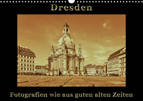 Dresden – Fotografien wie aus guten alten Zeiten (Wandkalender 2022 DIN A3 quer) von Kirsch,  Gunter