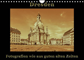 Dresden – Fotografien wie aus guten alten Zeiten (Wandkalender 2022 DIN A4 quer) von Kirsch,  Gunter