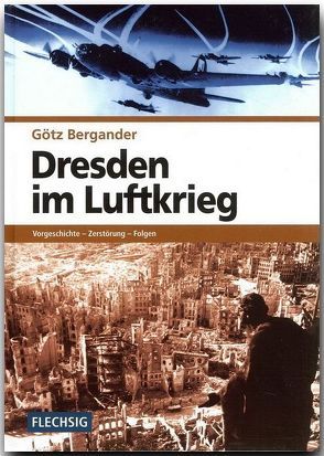 Dresden im Luftkrieg von Bergander,  Götz