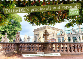 Dresden prachtvoll und verspielt (Wandkalender 2023 DIN A2 quer) von Kruse,  Gisela