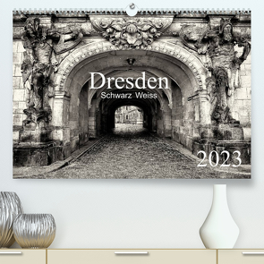 Dresden Schwarz Weiss 2023 (Premium, hochwertiger DIN A2 Wandkalender 2023, Kunstdruck in Hochglanz) von Meutzner,  Dirk