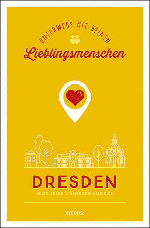 Dresden. Unterwegs mit deinen Lieblingsmenschen von Erler,  Beate, Handrich,  Kathleen