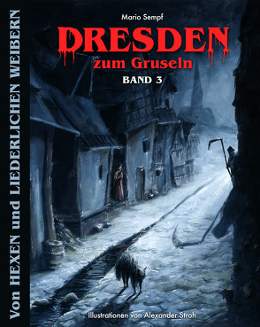 Dresden zum Gruseln Band 3 von Alwis Verlag e.K.,  Edition Dresden-Entdecker, Sempf,  Mario, Stroh,  Alexander