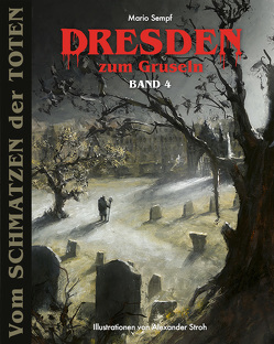 Dresden zum Gruseln Band 4 von Alwis Verlag e.K.,  Edition Dresden-Entdecker, Sempf,  Mario, Stroh,  Alexander