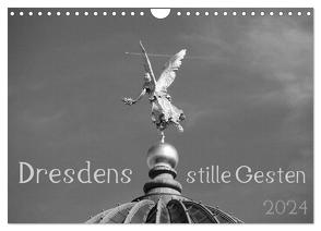 Dresdens stille Gesten (Wandkalender 2024 DIN A4 quer), CALVENDO Monatskalender von Otte,  Dagmar