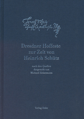 Dresdner Hoffeste zur Zeit von Heinrich Schütz von Heinemann,  Michael