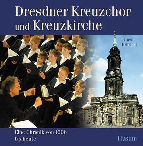 Dresdner Kreuzchor und Kreuzkirche von Helfricht,  Jürgen