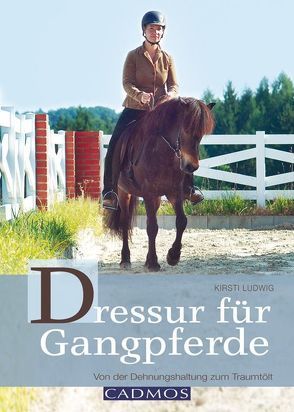 Dressur für Gangpferde von Ludwig,  Kirsti