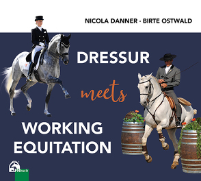 Dressur meets Working Equitation von Danner,  Nicola, Ostwald,  Birte