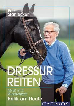 Dressurreiten – Ideal und Wirklichkeit von Stahlecker,  Fritz