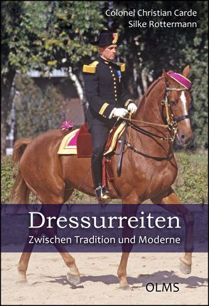 Dressurreiten. Zwischen Tradition und Moderne von Carde,  Christian, Rottermann,  Silke