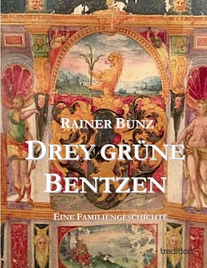 Drey grüne Bentzen von Bunz,  Rainer